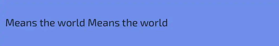 Means the world Means the world